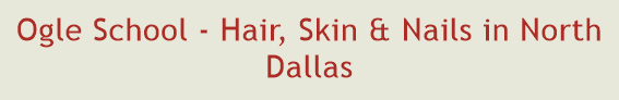 Ogle School - Hair, Skin & Nails in North Dallas